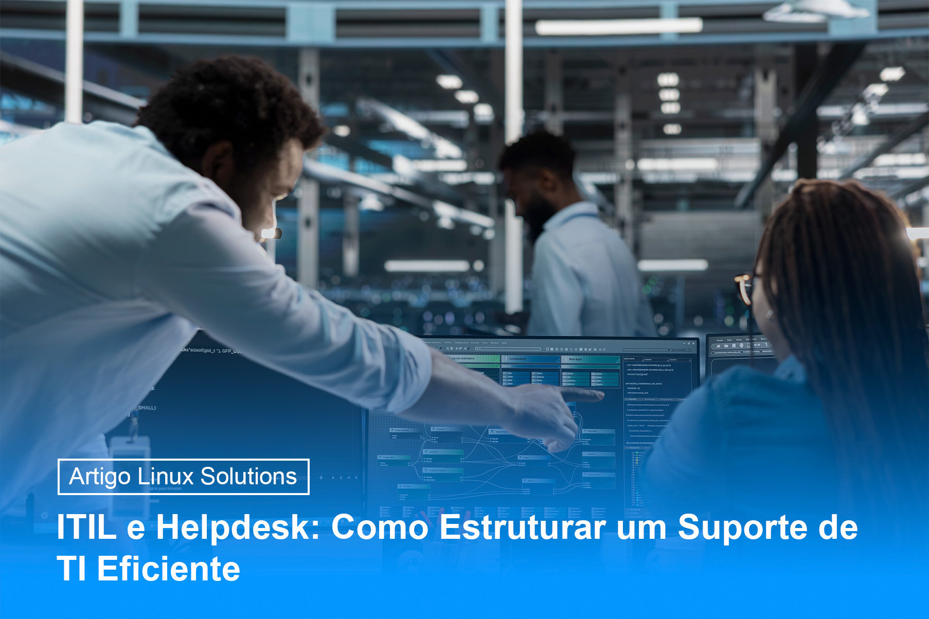 ITIL e Helpdesk: Como Estruturar um Suporte de TI Eficiente