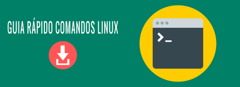 Guia de comandos rápido Linux, clique aqui!